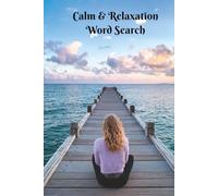 Calm And Relaxation Word Search: Time to Chillax and Unwind! Anyone that has to manage stress in their life will love this puzzle book. 6x9 inch, 50+ Puzzles. A Great Gift to Help Maintain
