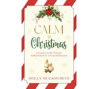 Calm at Christmas: Presence is the Present