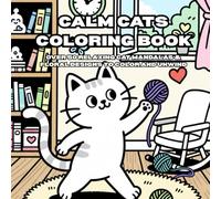 Calm Cats Coloring Book: Relaxing Cat Coloring Pages for Adults | Stress Relief with Mindful Feline Designs: Over 50 Relaxing Cat Mandalas & Floral Designs to Color and Unwind