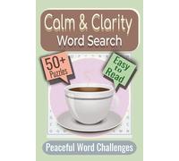 Calm & Clarity Word Search Puzzle Book: Puzzles featuring Calm, Peace, and Mindfulness