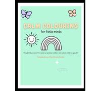 Calm Colouring for Little Minds: Simple and Relaxing Coloring Book for Sensory-Sensitive Toddlers and Autistic Children Ages 2-5