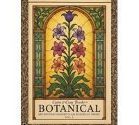 Calm & Cozy™ Botanical Vol. 3: Art Nouveau Stained Glass Botanical Series | 50 Original Floral Images | 8.5"x11" Size for Ease of Use