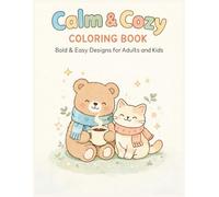 Calm & Cozy Coloring Book: Bold & Easy Designs for Adults and Kids