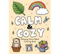 Calm & Cozy: Relaxing Stress Relief Coloring Book with Simple Bold Designs for Adults & Teens: 60+ Hand-Drawn Relaxing and Simple Designs for ... Creative Calm | Bold & Easy Big Print 8.5x11