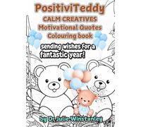 CALM CREATIVES 'POSITIVITEDDY' COLOURING BOOK: For positive mental health, calm and relaxation