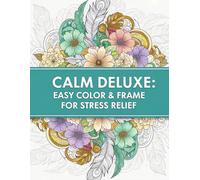 Calm Deluxe: Easy Color & Frame for Stress Relief: Color & Frame Collection