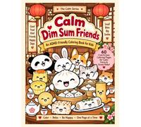 Calm Dim Sum Friends An ADHD-Friendly Coloring Book for Kids