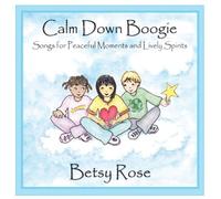 Calm Down Boogie by Betsy Rose (2008-01-15)
