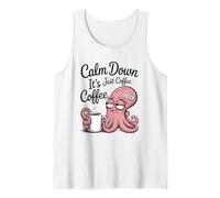 Calm Down It's Just Coffee Octopus Karen Morning Caféine Débardeur