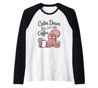 Calm Down It's Just Coffee Octopus Karen Morning Caféine Manche Raglan