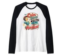 Calm Down We Will Make It Look Like an Accident Retro Humour Manche Raglan