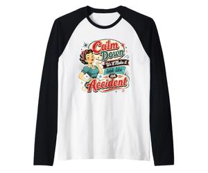 Calm Down We Will Make It Look Like an Accident Retro Humour Manche Raglan