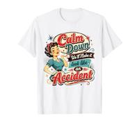 Calm Down We Will Make It Look Like an Accident Retro Humour T-Shirt