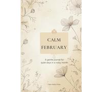 Calm February: A gentle journal for quiet days in a noisy month