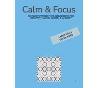 Calm & Focus Coloring Book: Sensory-Friendly Coloring Book for Kids with ADHD, Autism & Anxiety
