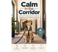 Calm in the Corridor: A Reactive Dog Owner's Guide to Apartment and Multi-Unit Living