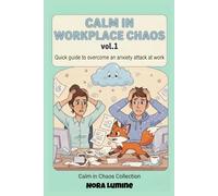 Calm in the Workplace Chaos Vol.1: Quick guide to overcome an anxiety attack at work
