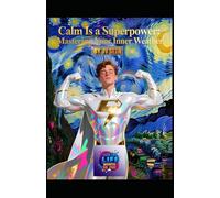 Calm Is a Superpower: Mastering Your Inner Weather: How to Navigate Chaos Without Losing Yourself