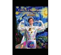 Calm Is a Superpower: Mastering Your Inner Weather: How to Navigate Chaos Without Losing Yourself