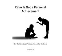 Calm Is Not a Personal Achievement: On the Structural Failures Hidden by Wellness