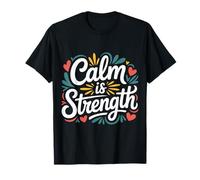 Calm is Strength État d’Esprit de Mantra paisible |- T-Shirt