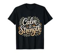 Calm is Strength État d’Esprit de Mantra paisible |- T-Shirt