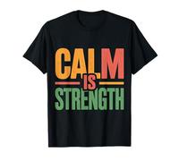 Calm is Strength État d’Esprit de Mantra paisible - T-Shirt