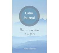 Calm Journal: How To Stay Calm In A Crisis