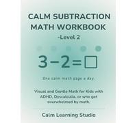Calm Math Subtraction Workbook - Level 2 (Ages 6-8): A gentle, visual math workbook for kids with ADHD, dyscalculia, or who feel overwhelmed by busy pages