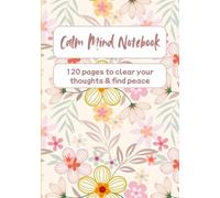 Calm Mind Notebook: 120 pages to clear your thoughts & find peace