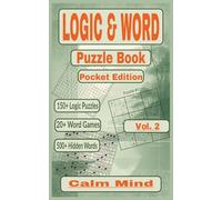 Calm Mind, Vol. 2 - Logic & Word Puzzle Book, Pocket Edition: 150 logic puzzles, 20 word games, and over 500 hidden words for focus and mindfulness