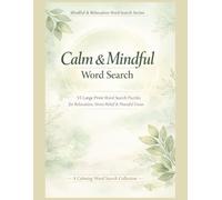 Calm & Mindful Word Search: 55 Large Print Calming Word Search Puzzles for Seniors, Quiet Time & Evening Relaxation