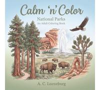 Calm 'n' Color National Parks: A coloring book for adults & teens about U. S. National Parks | Great gift idea for vacations, roadtrips, birthdays, less screen time, etc.