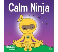 Calm Ninja: A Children's Book About Calming Your Anxiety Featuring the Calm Ninja Yoga Flow