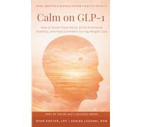 Calm on GLP-1: How to Quiet Food Noise, Build Emotional Stability, and Feel Confident During Weight Loss