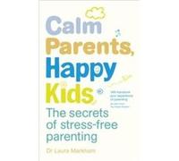Calm Parents Happy Kids by Dr. Laura Markham Paperback Book Laura Markham, (Auteur)