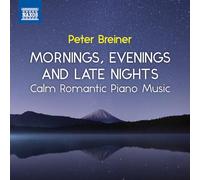 Breiner – Calm Romantic Piano Music, Vol. 3: Mornings, Evenings and Late Nights – CD – NAXOS