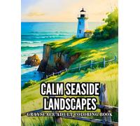 Calm Seaside Landscapes Grayscale Adult Coloring Book: Features 40 Relaxing Pages with Ocean Waves and Sandy Beaches - Perfect for Creative Minds Who ... Coastal Villages, and Seaside Cottages