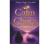 Calm the Chaos 365 Days of Peace, Alignment & Intentional Living