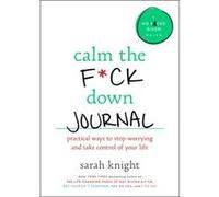 Calm the Fck Down Journal Practical Ways to Stop Worrying and Take Control of Your Life - Sarah Knight - Voracious - Livre en Anglais - Paperback Sarah KnightSarah Knight (Auteur)