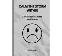 Calm The Storm Within: A Workbook For Anger Management