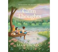 Calm Thoughts for Kids 90 Devotions for Anxious Days - Max Lucado - Tommy Nelson - ebook (ePub) - Livre