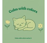 Calm with colors: Coloring book and conversation book for adults, teens and children in need of calm, recognition and relaxation. illustrations ... everyday life, animals, shapes and patterns.