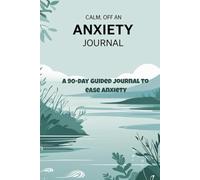 Calm Within: A 90-Day Guided Journal to Ease Anxiety