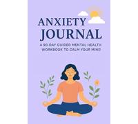 Calm Within: Anxiety & Affirmation Journal | Guided Mental Health Workbook with Daily Prompts, Mood & Wellness Tracker | Undated | 90 Days - 120 Pages | For Men, Women & Teens | (Soft Pastel Lavender)