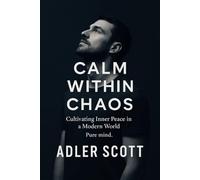 Calm Within Chaos: Cultivating Inner Peace in a Modern World. Pure mind. Emotional balance.