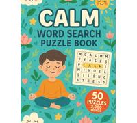 Calm Word Search: 50 Word Searches with 2,000 Relaxing Words about Relaxation, Peace, Mindfulness, and Serenity | Puzzles for Stress Relief and Mental Clarity | 8.5 x 11 inches, 101 pages