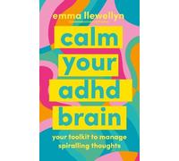 Calm Your ADHD Brain: Your toolkit to manage spiralling thoughts