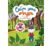 Calm Your Anger with Liam, the Smart Rabbit: Helpful Picture Book on Anger Management and Working with BIG Emotions (Kids Books on Anger)