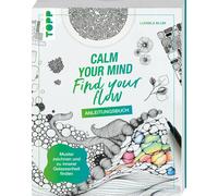 Calm Your Mind - Find Your Flow - Anleitungsbuch